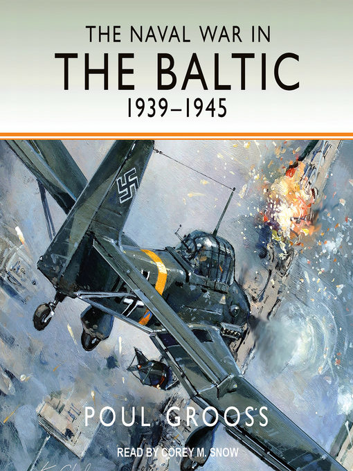 Title details for The Naval War in the Baltic, 1939-1945 by Poul Grooss - Wait list